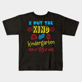 I Put the Kind Into Kindergarten Kids T-Shirt